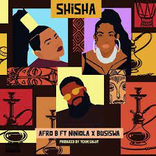 Afro B – Shisha ft. Niniola & Busiswa Afro B – Shisha ft. Niniola & Busiswa Free Music download