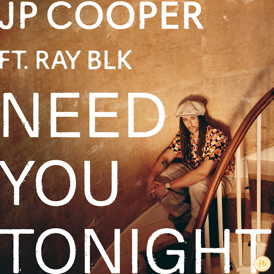 JP Cooper – Need You Tonight Ft. RAY BLK Full Lyrics