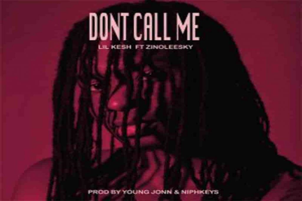 Free Music download [Lil Kesh – Don’t Call Me Ft. Zinoleesky]