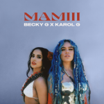 Becky G – MAMIII Ft. KAROL G