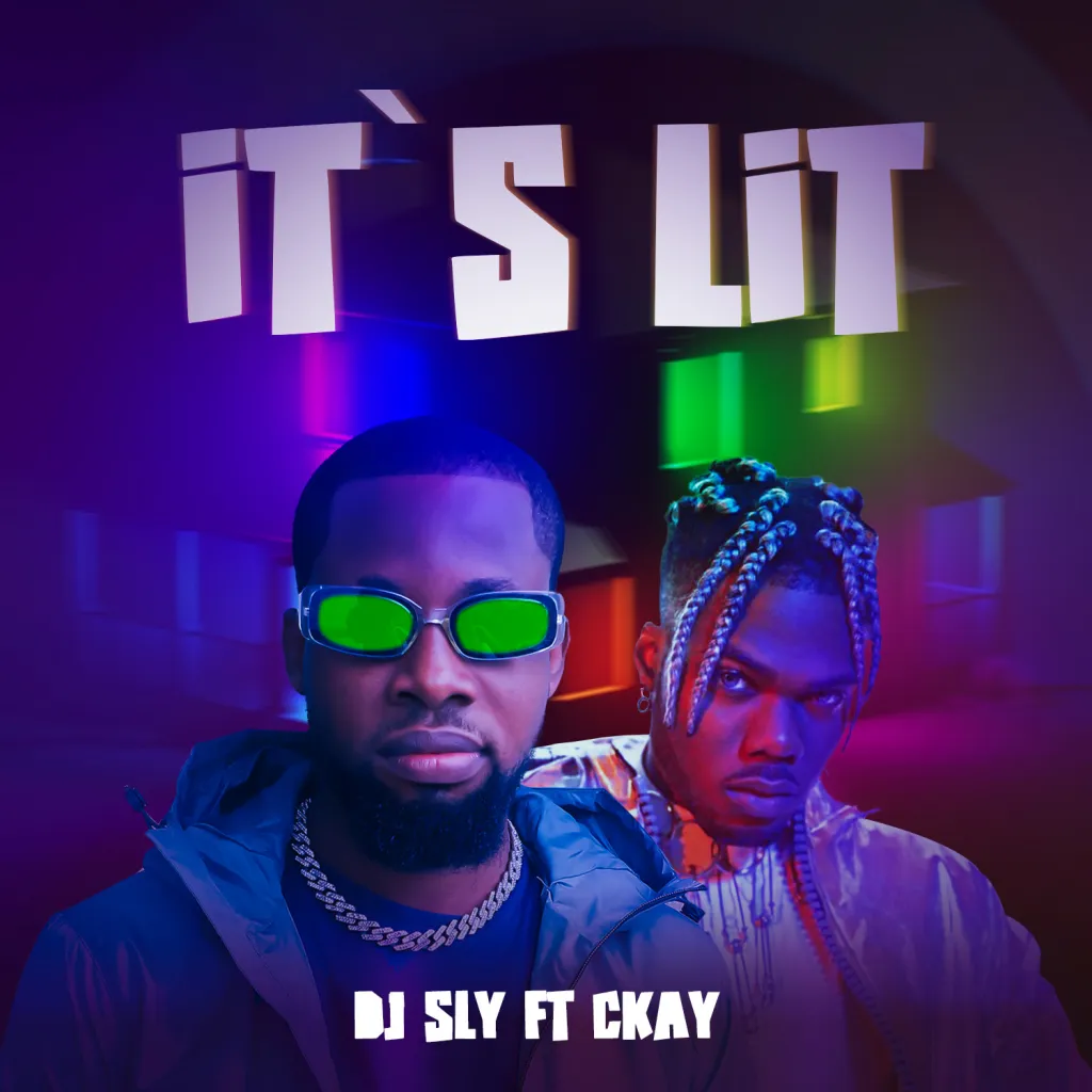 DJ Sly – It’s Lit ft. CKay Full Lyrics