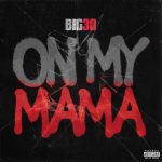 BIG30 - On My Mama lyrics & mp3